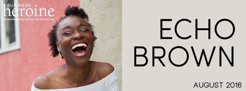 Cover Interview: Echo Brown Explores Controversy Through The Humor And Pain Of The Stage Echo Brown (Business Heroine Magazine)